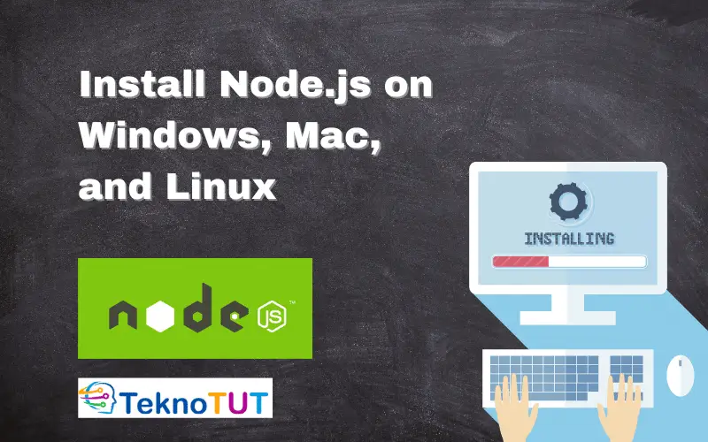 Install Node.js on Linux, Mac, and Windows